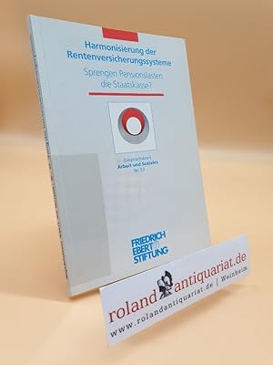 Bild des Verkufers fr Harmonisierung der Rentenversicherungssysteme : sprengen Pensionslasten die Staatskasse? / Forschungsinstitut der Friedrich-Ebert-Stiftung, Abt. Arbeits- und Sozialforschung / Friedrich-Ebert-Stiftung. Gesprchskreis Arbeit und Soziales: Gesprchskreis Arbeit und Soziales ; Nr. 53 zum Verkauf von Roland Antiquariat UG haftungsbeschrnkt