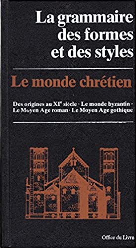 Seller image for LA GRAMMAIRE DES FORMES ET DES STYLES --LE MONDE CHRTIEN for sale by Achbarer