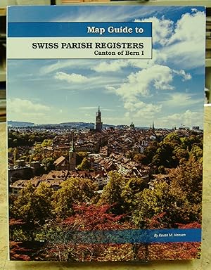 Bild des Verkufers fr Map Guide to Swiss Parish Registers, Canton of Bern I, with full index of included towns [volume 1] zum Verkauf von Genealogical Forum of Oregon