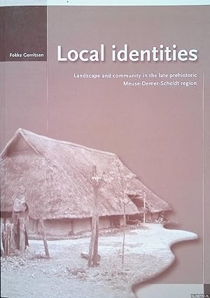 Bild des Verkufers fr Local identities. Landscape and community in the late prehistoric Meuse-Demer-Scheldt region zum Verkauf von Klondyke