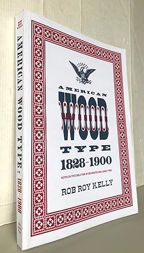 American Wood Type 1828 - 1900 : Notes on the Evolution of Decorated and Large Types