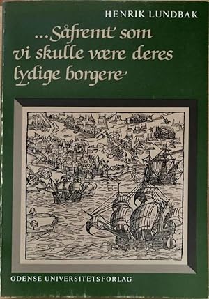 .Såfremt som vi skulle være deres lydige borgere. Rådene i København og Malmø 1516-1536 og deres ...