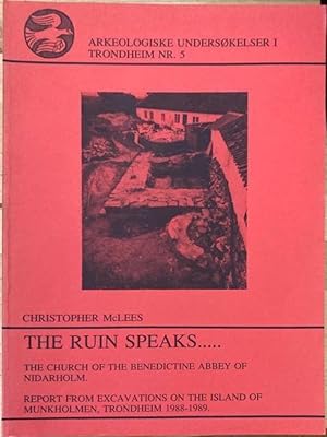 Seller image for The Ruin Speaks. The Church of the Benedictine Abbey of Nidarholm. Report from Excavations on the Island of Munkholmen, Trondheim 1988-1989 for sale by Erik Oskarsson Antikvariat