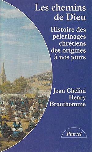 Les chemins de Dieu. Histoire des pèlerinages chrétiens des origines à nos jours