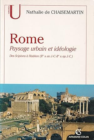 Rome : paysage urbain et idéologie des Scipions à Hadrien