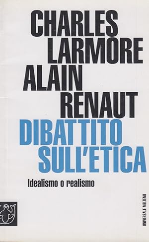 Image du vendeur pour Dibattito sull'etica. Idealismo o realismo mis en vente par Arca dei libri di Lorenzo Casi