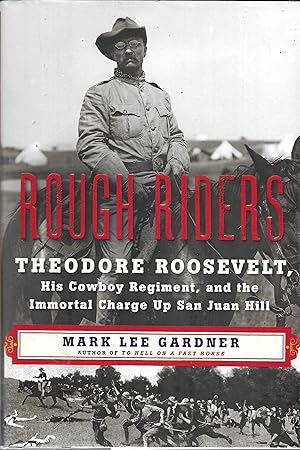 Seller image for Rough Riders: Theodore Roosevelt, His Cowboy Regiment, and the Immortal Charge Up San Juan Hill for sale by GLENN DAVID BOOKS