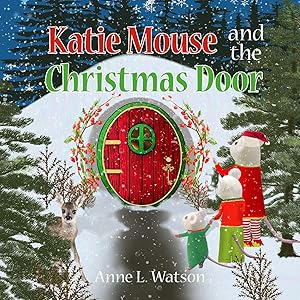 Image du vendeur pour Katie Mouse and the Christmas Door: A Santa Mouse Tale mis en vente par Reliant Bookstore