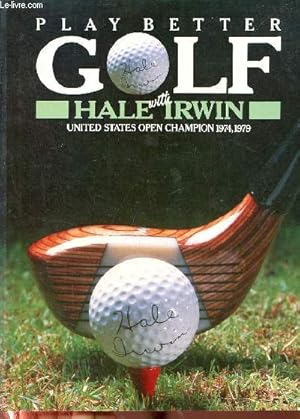 Seller image for Play better golf with hale irwin. for sale by Le-Livre