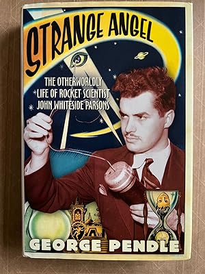 Seller image for Strange Angel : The Otherworldly Life of Rocket Scientist John Whiteside Parsons for sale by BIBLIOPE by Calvello Books