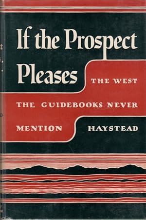 Imagen del vendedor de If the Prospect Pleases: The West the Guidebooks Never Mention a la venta por Clausen Books, RMABA