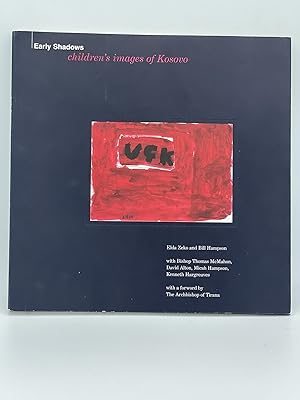 Early Shadows; Children's images of Kosovo [FIRST EDITION]
