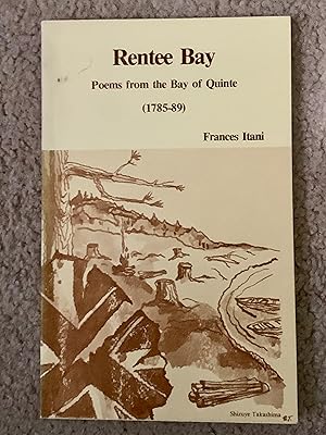 Image du vendeur pour Rentee Bay: Poems from the Bay of Quinte (1785 - 89) mis en vente par The Poet's Pulpit