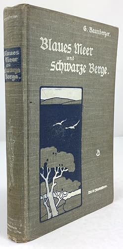 Imagen del vendedor de Blaues Meer und schwarze Berge. Volks- und Landschaftsbilder aus Krain, Istrien, Dalmatien, Montenegro. Mit 60 Illustrationen. a la venta por Antiquariat Heiner Henke