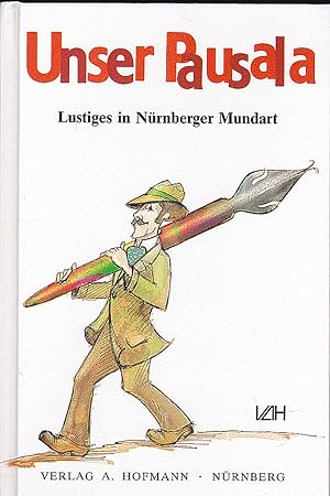 Bild des Verkufers fr Unser Pausala: Lustiges in Nrnberger Mundart zum Verkauf von Versandantiquariat Karin Dykes