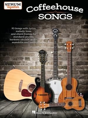 Image du vendeur pour Coffeehouse Songs : 70 Songs with Lyrics, Melody Lines, and Chord Frames for Standard Ukulele, Baritone Ukulele, Guitar, Mandolin and Banjo mis en vente par GreatBookPrices