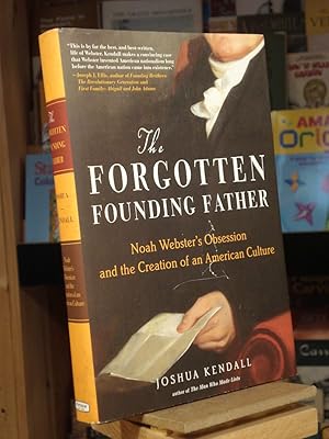 Image du vendeur pour The Forgotten Founding Father : Noah Webster's Obsession and the Creation of an American Culture mis en vente par Henniker Book Farm and Gifts