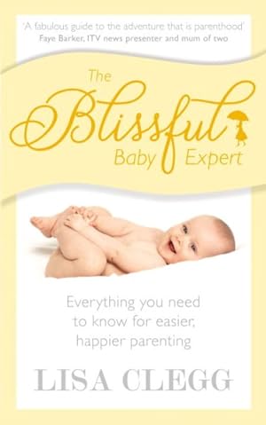 Seller image for Blissful Baby Expert : Everything You Need to Know for Easier, Happier Parenting for sale by GreatBookPrices
