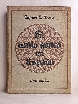 Bild des Verkufers fr El estilo gtico en Espaa. Augusto Mayer. Espasa Calpe, primera edicin, 1929. zum Verkauf von Bibliomania