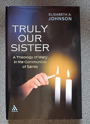 Truly Our Sister: A Theology of Mary in the Communion of Saints