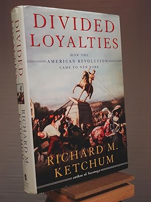 Seller image for Divided Loyalties: How the American Revolution Came to New York for sale by Henniker Book Farm and Gifts