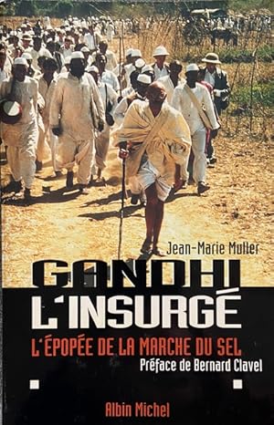 Gandhi l'insurge : L'e pope e de la marche du sel (Spiritualite s) (French Edition)