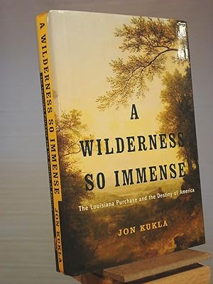 Seller image for A Wilderness So Immense: The Louisiana Purchase and the Destiny of America (Lewis & Clark Expedition) for sale by Henniker Book Farm and Gifts