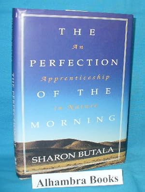 Imagen del vendedor de The Perfection of the Morning : An Apprenticeship in Nature a la venta por Alhambra Books