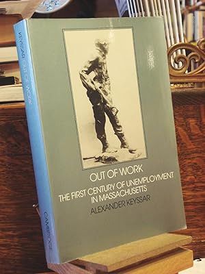 Imagen del vendedor de Out of Work : The First Century of Unemployment in Massachusetts a la venta por Henniker Book Farm and Gifts