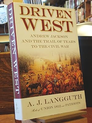 Bild des Verkufers fr Driven West : Andrew Jackson and the Trail of Tears to the Civil War zum Verkauf von Henniker Book Farm and Gifts