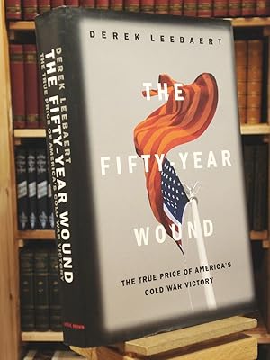 Image du vendeur pour The Fifty Year Wound: The True Price of America's Cold War Victory mis en vente par Henniker Book Farm and Gifts