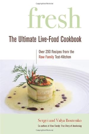 Image du vendeur pour Fresh: The Ultimate Live-Food Cookbook by Boutenko, Sergei, Boutenko, Valya [Paperback ] mis en vente par booksXpress