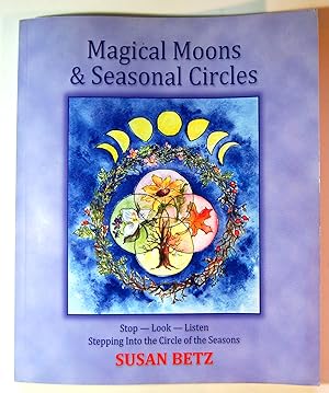 Magical Moons Seasonal Circles Stop-Look-Listen Stepping into the Circle of the Seasons