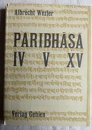 Paribhasa IV, V und XV : Untersuchungen zur Geschichte der einheimischen indischen grammatischen ...