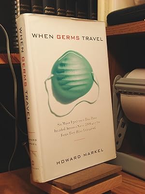 Seller image for When Germs Travel: Six Major Epidemics That Have Invaded America Since 1900 and the Fears They Have Unleashed for sale by Henniker Book Farm and Gifts
