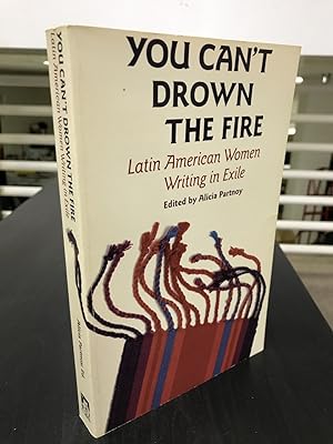 Imagen del vendedor de You Can't Drown the Fire: Latin American Women Writing in Exile a la venta por THE PRINTED GARDEN, ABA, MPIBA