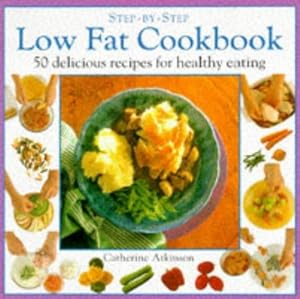 Seller image for Low Fat Cookbook: 50 Delicious Recipes for Healthy Eating (Step-by-Step) for sale by WeBuyBooks
