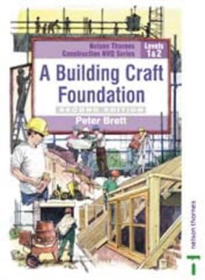 Bild des Verkufers fr A Building Craft Foundation: Level 1 & 2 (NVQ Construction Series) zum Verkauf von WeBuyBooks