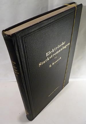 Bild des Verkufers fr Elektrische Starkstromanlagen. Maschinen, Apparate, Schaltungen, Betrieb. Kurzgefates Hilfsbuch fr Ingenieure und Techniker sowie zum Gebrauch an technischen Lehranstalten. Mit 308 Textabbildungen. zum Verkauf von Kunze, Gernot, Versandantiquariat