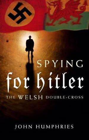 Image du vendeur pour Spying for Hitler: The Welsh double cross mis en vente par WeBuyBooks