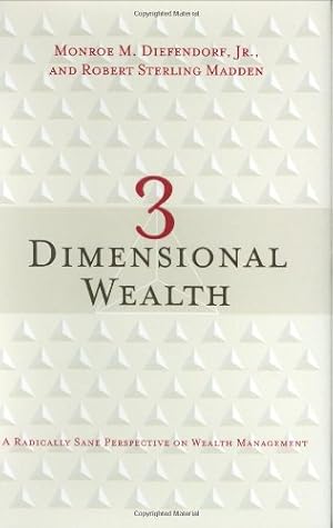 Seller image for 3 Dimensional Wealth: A Radically Sane Perspective on Wealth Management for sale by WeBuyBooks