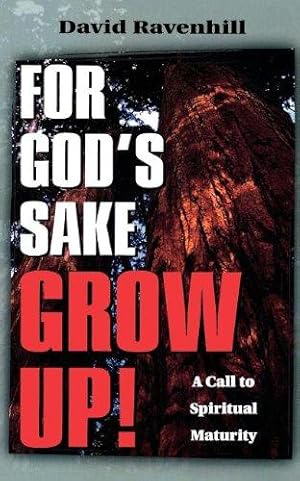 Seller image for FOR GODS SAKE GROW UP: Filling the Shoes God Called You to Fill for sale by WeBuyBooks