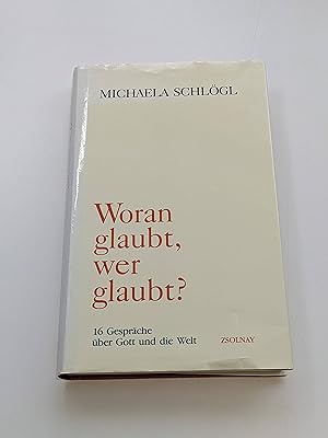 Seller image for Woran glaubt, wer glaubt : 16 Gesprche ber Gott und die Welt for sale by BcherBirne
