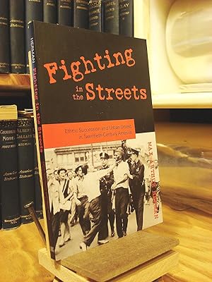 Bild des Verkufers fr Fighting In The Streets: Ethnic Succession And Urban Unrest In Twentieth Century America zum Verkauf von Henniker Book Farm and Gifts