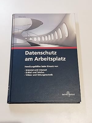 Datenschutz am Arbeitsplatz : Handlungshilfen beim Einsatz von Intranet und Internet, E-Mail und ...