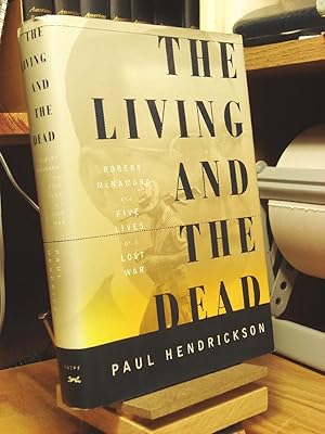 Imagen del vendedor de The Living and the Dead: Robert McNamara and Five Lives of a Lost War a la venta por Henniker Book Farm and Gifts