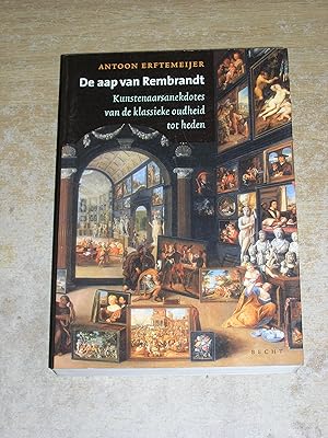 Imagen del vendedor de De aap van Rembrandt: kunstenaarsanekdotes van de klassieke oudheid tot heden a la venta por Neo Books
