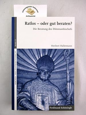 Seller image for Ratlos - oder gut beraten? : die Beratung des Dizesanbischofs und die bischflichen Beratungsorgane. Kirchen- und Staatskirchenrecht ; 11 for sale by Chiemgauer Internet Antiquariat GbR