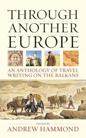 Bild des Verkufers fr Through Another Europe: An Anthology on Travel Writing on the Balkans zum Verkauf von WeBuyBooks