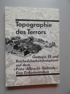 Topographie des Terrors : Gestapo, SS und Reichssicherheitshauptamt auf dem "Prinz-Albrecht-Gelän...